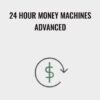 24 Hour Money Machines Advanced - Ben Adkins