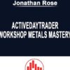 Activedaytrader E28093 Workshop Metals Mastery Jonathan Rose min » Courses[GB]