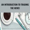 An Introduction to Trading The News! - Thomas Franklin