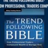The Trend Following Bible: How Professional Traders Compound Wealth and Manage Risk - Andrew Abraham