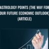 Astrology Points The way for our Future Economic Outlook Article » Courses[GB]
