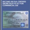 Become an FAA-Certified Drone Pilot to Fly for Commercial Use - Alan Perlman