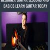 Beginner Guitar Lessons and Basics: Learn Guitar Today - Joe Borowsky