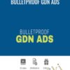 Bulletproof GDN Ads