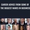 Career Advice from Some of the Biggest Names in Business