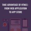 Ch Muhammad Osama Take Advantage of HTML5 From Web Application to App Store » Courses[GB]