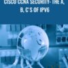 Cisco CCNA Security The A B Cs of IPv6 » Courses[GB]