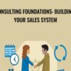 Consulting Foundations Building Your Sales System » Courses[GB]