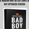 Dan Bacon The Modern Man Better Than a Bad Boy Optimized Version » Courses[GB]