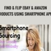 Find & Flip eBay & Amazon Products Using Smartphone Apps – Dave Espino