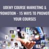 Udemy Course Marketing & Promotion - 15 Ways To Promote Your Courses – Dave Espino