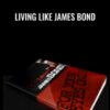 Living Like James Bond - Derek Johanson