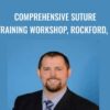 Comprehensive Suture Training Workshop, Rockford, IL - John Russell