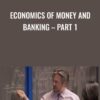 Economics of Money and Banking - Part 1