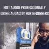 Edit Audio Professionally Using Audacity For Beginners!