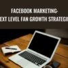 Facebook Marketing Next Level Fan Growth Strategies » Courses[GB]