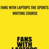 Fans with Laptops: The Sports Writing Course - Jarrod Kimber