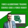 Forex Algorithmic Trading Course Code a Forex Robot » Courses[GB]