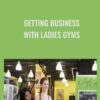 Getting Business with Ladies Gyms - Sean Michael Andrews