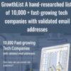 GrowthList A hand-researched list of 10,000 + fast-growing tech companies with validated email addresses - Chris Osborne