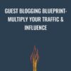 Guest Blogging Blueprint Multiply Your Traffic Influence » Courses[GB]