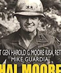 Hal Moore on Leadership Winning When Outgunned and Outmanned 1 » Courses[GB]