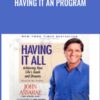 Having It All Program - John Assaraf