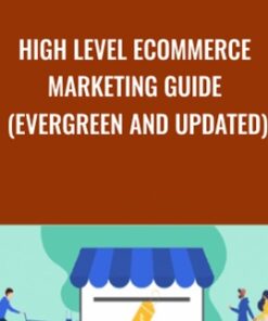 High Level Ecommerce Marketing Guide (Evergreen and Updated)