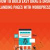 How To Build Easy Drag Drop Landing Pages With Wordpress » Courses[GB]