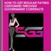 How To Get Regular Paying Customers through Government Contracts