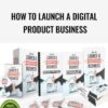 How To Launch A Digital Product Business PLR + GOLD