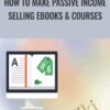 How To Make Passive Income Selling eBooks & Courses - Rob Cubbon