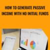 How to Generate Passive Income With No Initial Funds - Bryan Guerra