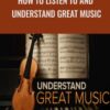 How to Listen to and Understand Great Music » Courses[GB]