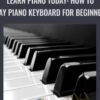 How to Play Piano Keyboard for Beginners » Courses[GB]