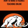 How to make 6 Figures teaching online » Courses[GB]