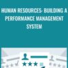 Human Resources: Building a Performance Management System - Catherine Mattice Zundel