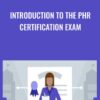 Introduction to the PHR Certification Exam - Joanne Simon - Walters