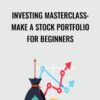 Investing Masterclass Make A Stock Portfolio For Beginners Anonymous » Courses[GB]