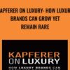 Kapferer on Luxury How Luxury Brands can Grow Yet Remain Rare » Courses[GB]