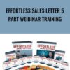 Effortless Sales Letter 5 Part Weibinar Training – Kevin Hill