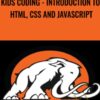 Kids Coding - Introduction to HTML, CSS and JavaScript - Mammoth Interactive