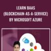 Learn BaaS (Blockchain-as-a-Service) by Microsoft Azure - Toshendra Sharma