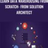 Learn Data Warehousing from Scratch - From Solution Architect - Mohammad Asif Raza