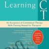 Learning ACT: An Acceptance and Commitment Therapy Skills-Training Manual for Therapists - Jason Luoma
