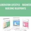 Liberation Lifestyle - Business Building Blueprints - Dan Kennedy