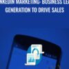 LinkedIn Marketing Business Lead Generation To Drive Sales » Courses[GB]