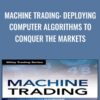 Machine Trading Deploying Computer Algorithms to Conquer the Markets » Courses[GB]