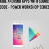Make Android Apps with Source Code - Power Workshop Series