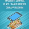 Implemente Compras In App e Ganhe Dinheiro com App Freemium - Manoel Franklin